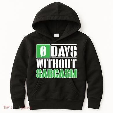 Funny Zero Days Without Sarcasm  Kids Hoodie