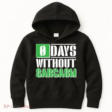 Funny Zero Days Without Sarcasm Kids Hoodie