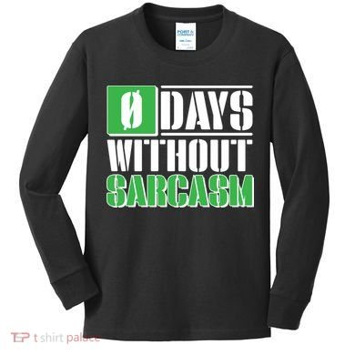 Funny Zero Days Without Sarcasm  Kids Long Sleeve Shirt
