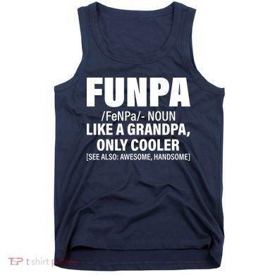 Funpa Like A Grandpa Only Cooler Tank Top