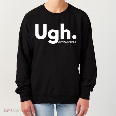Funny Ugh Pancreas Supporter Women's Sweatshirt