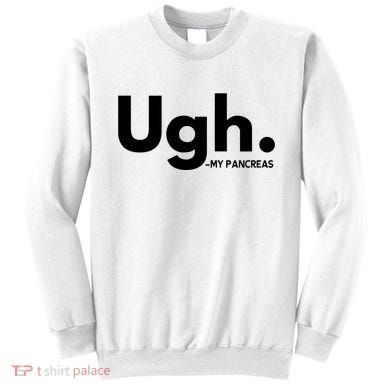 Funny Ugh Pancreas Supporter Sweatshirt