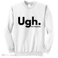 Funny Ugh Pancreas Supporter Sweatshirt thumb 0