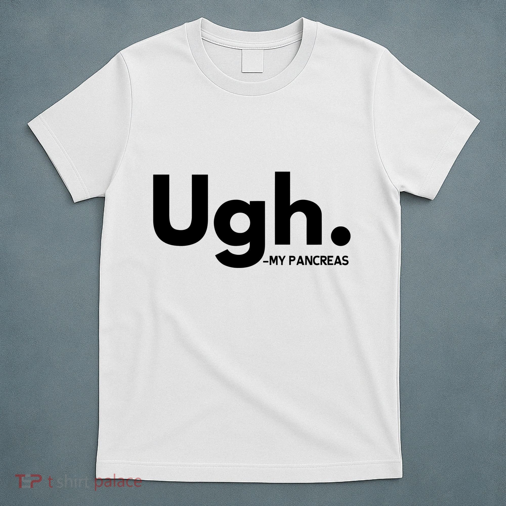 Funny Ugh Pancreas Supporter T-Shirt