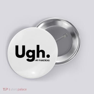 Funny Ugh Pancreas Supporter Button