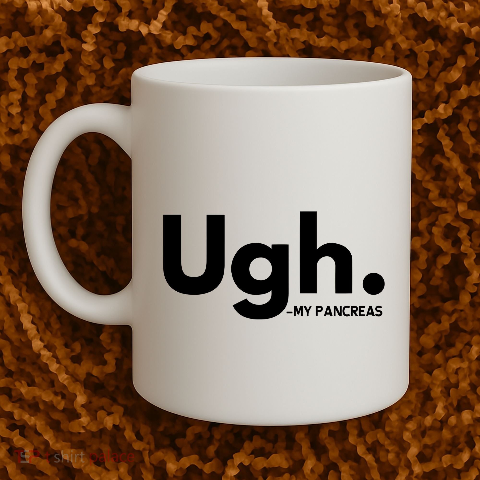 Funny Ugh Pancreas Supporter Coffee Mug