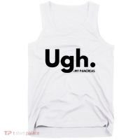 Funny Ugh Pancreas Supporter Tank Top thumb 0