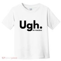 Funny Ugh Pancreas Supporter Toddler T-Shirt thumb 0
