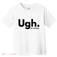 Funny Ugh Pancreas Supporter Toddler T-Shirt thumb 0