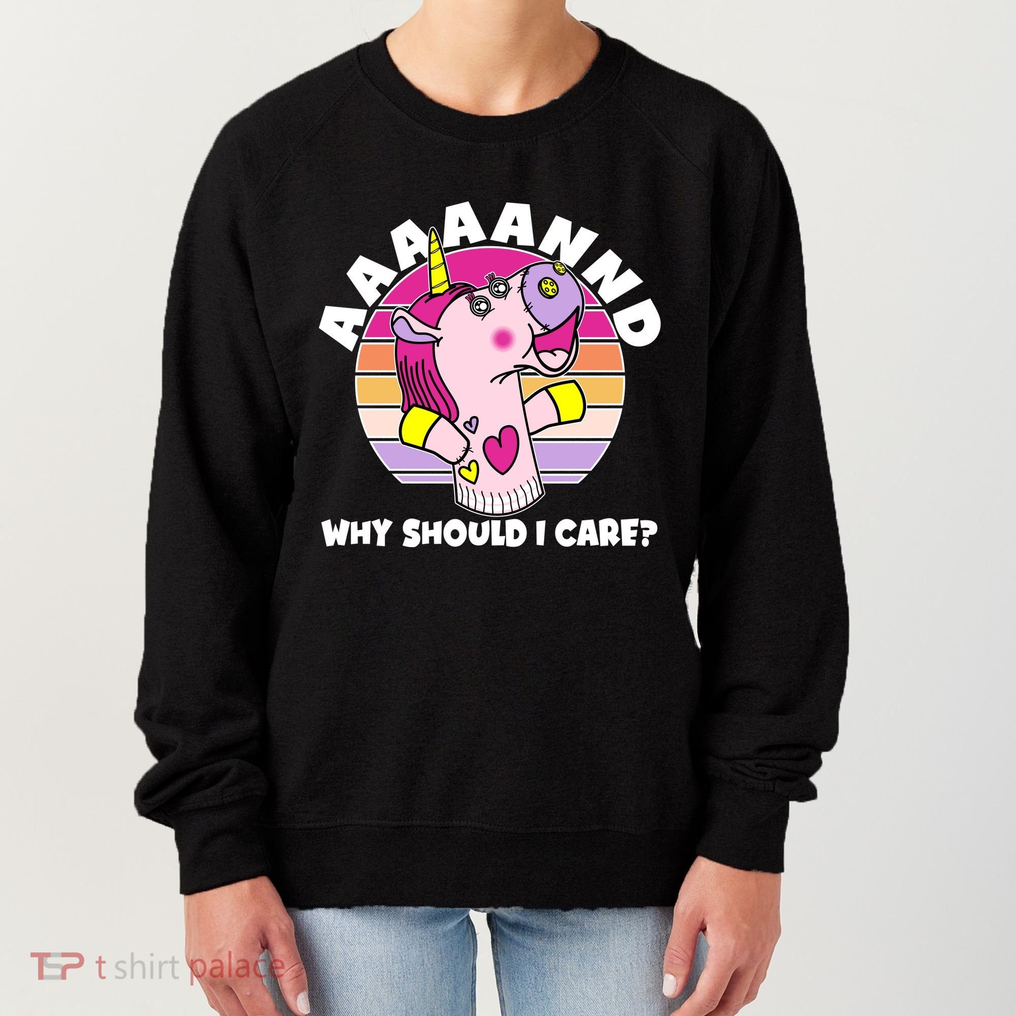 Funny Unicorn Puppet Aaaaand Why Should I Care Women's Sweatshirt