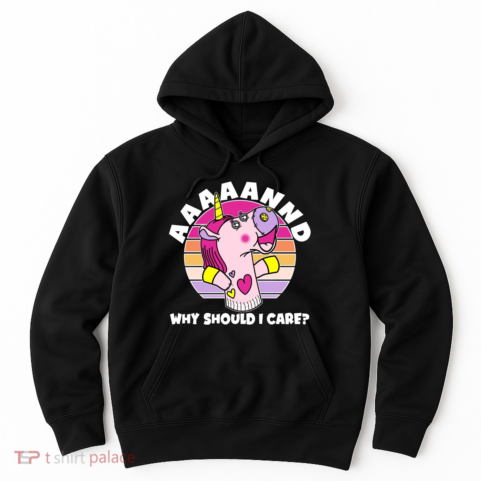 Funny Unicorn Puppet Aaaaand Why Should I Care Hoodie