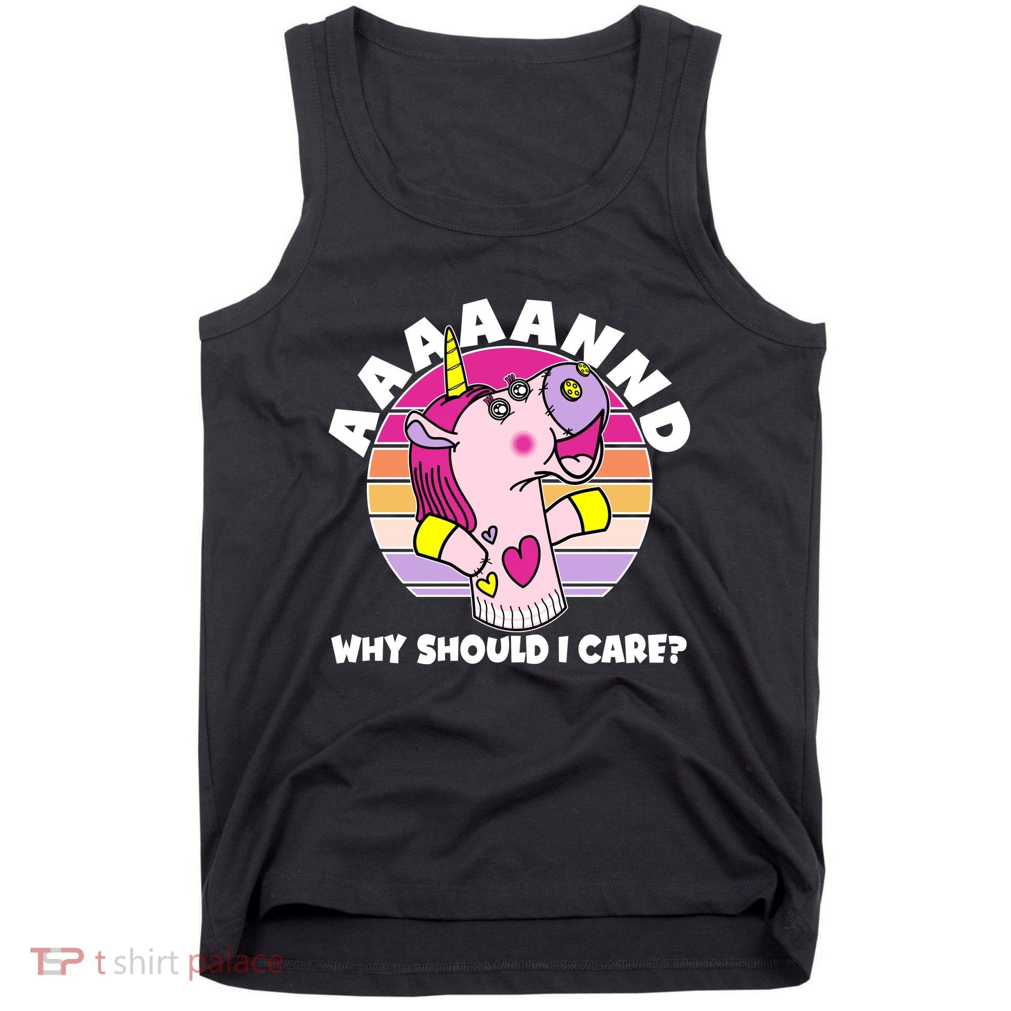 Funny Unicorn Puppet Aaaaand Why Should I Care Tank Top