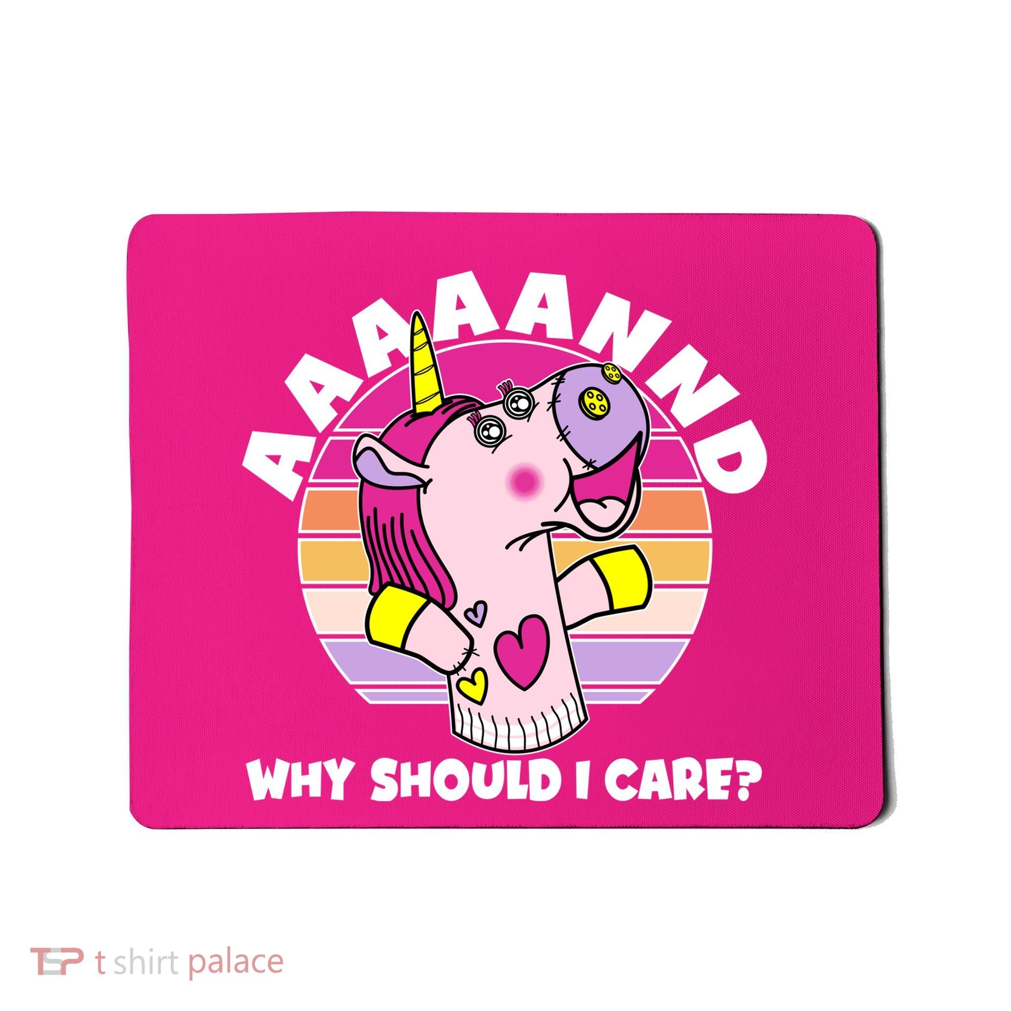 Funny Unicorn Puppet Aaaaand Why Should I Care Mousepad
