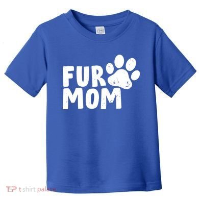 Fur Mom Toddler T-Shirt
