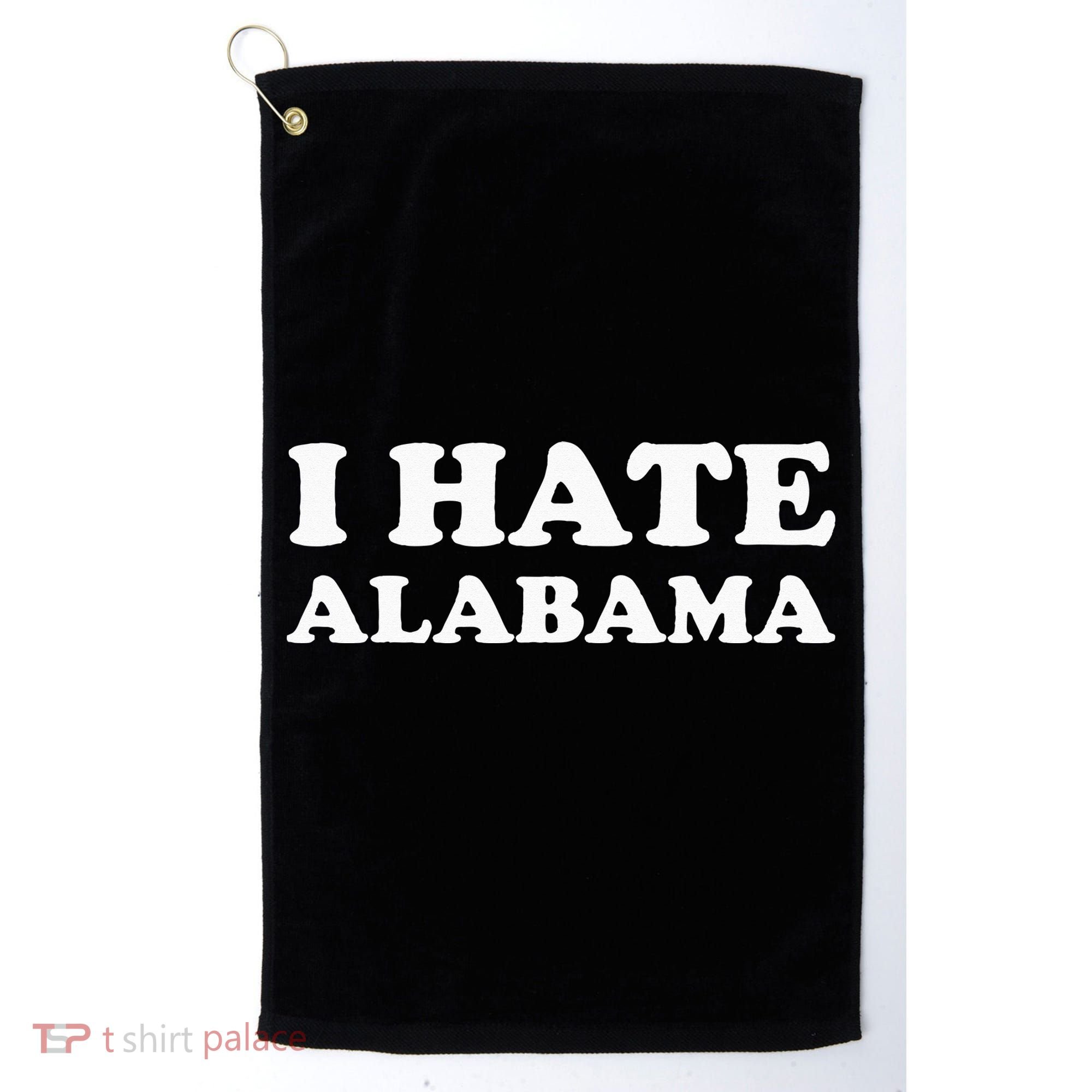 Funny US State Souvenir I Hate Alabama Golf Towel