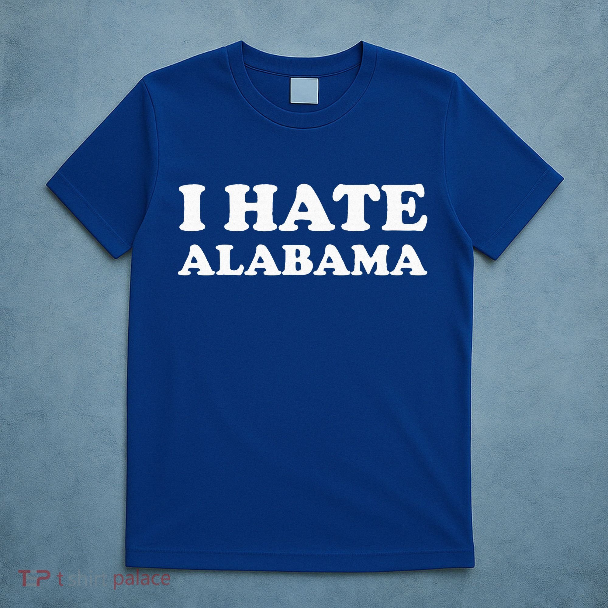 Funny US State Souvenir I Hate Alabama T-Shirt