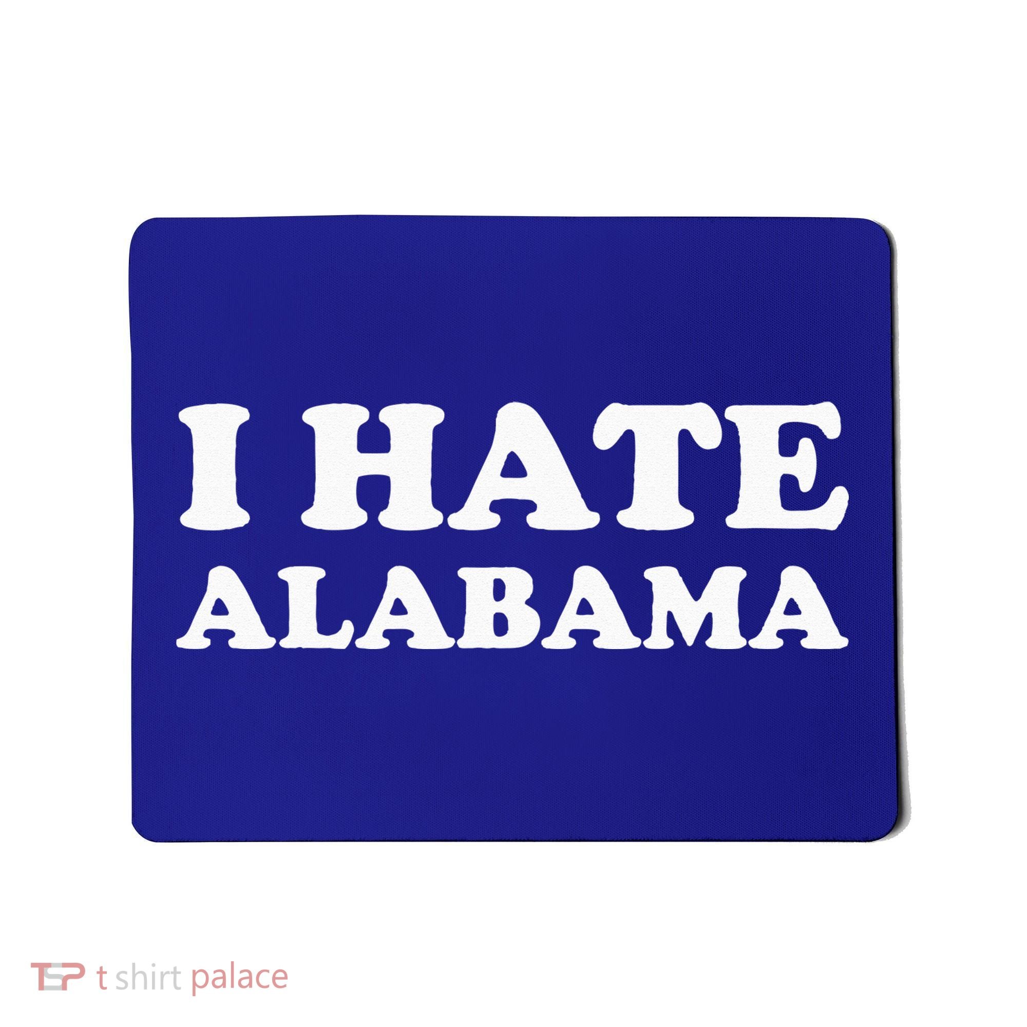 Funny US State Souvenir I Hate Alabama Mousepad