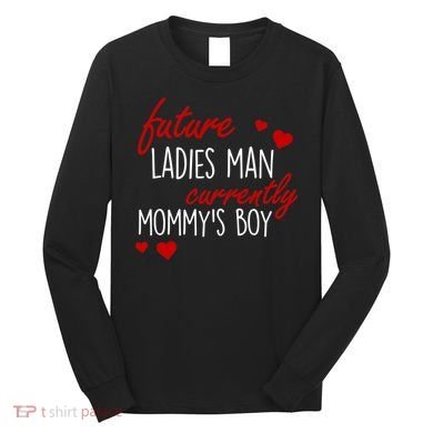 Future Ladies Man Currently Mommy's Boy Long Sleeve Shirt