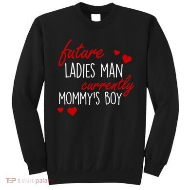 Future Ladies Man Currently Mommy's Boy Sweatshirt
