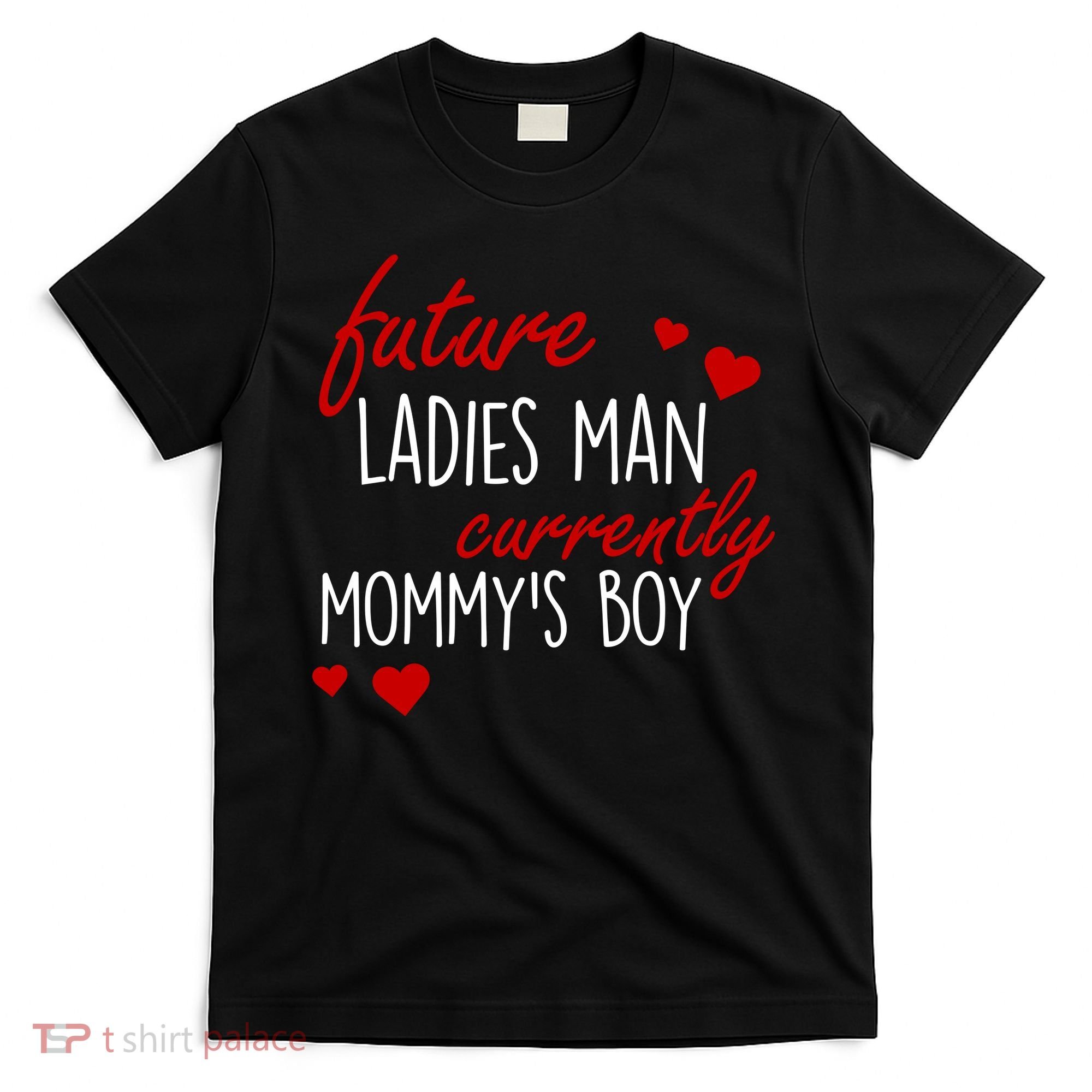 Future Ladies Man Currently Mommy's Boy T-Shirt