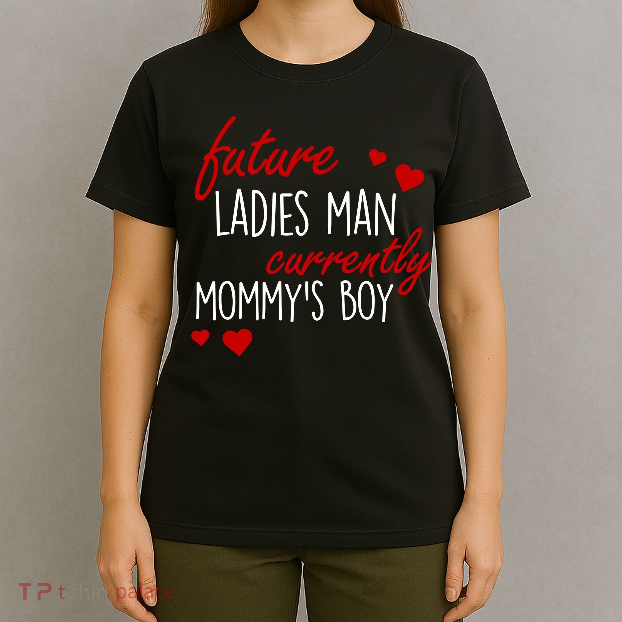 Future Ladies Man Currently Mommy's Boy T-Shirt
