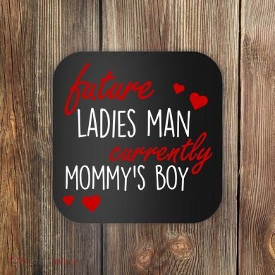 Future Ladies Man Currently Mommy's Boy Coaster