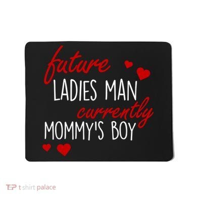 Future Ladies Man Currently Mommy's Boy Mousepad