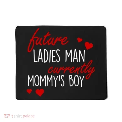 Future Ladies Man Currently Mommy's Boy Mousepad