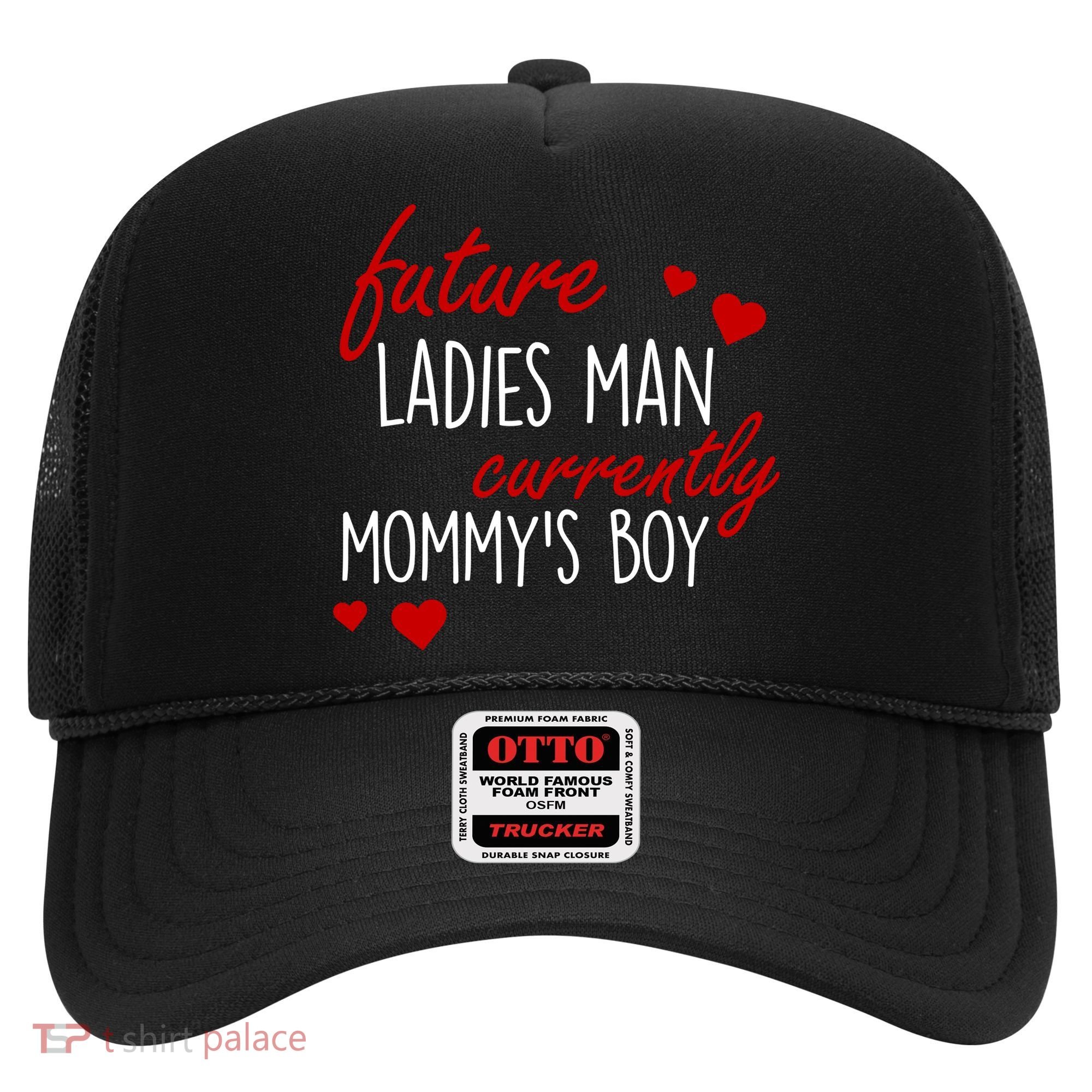 Future Ladies Man Currently Mommy's Boy Hat