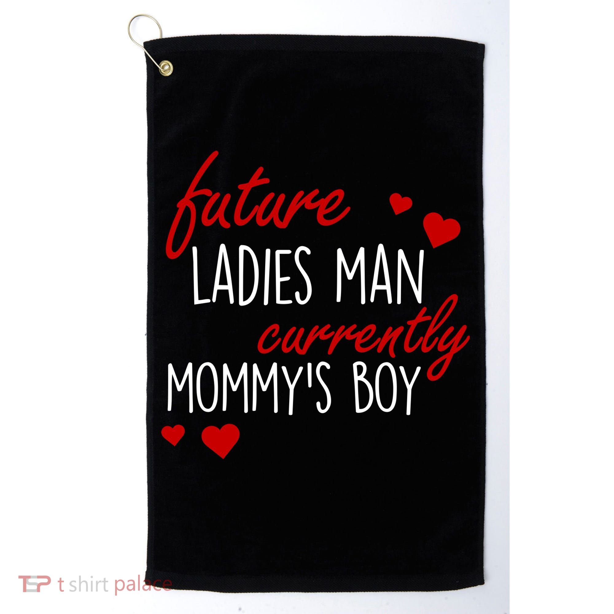 Future Ladies Man Currently Mommy's Boy Golf Towel