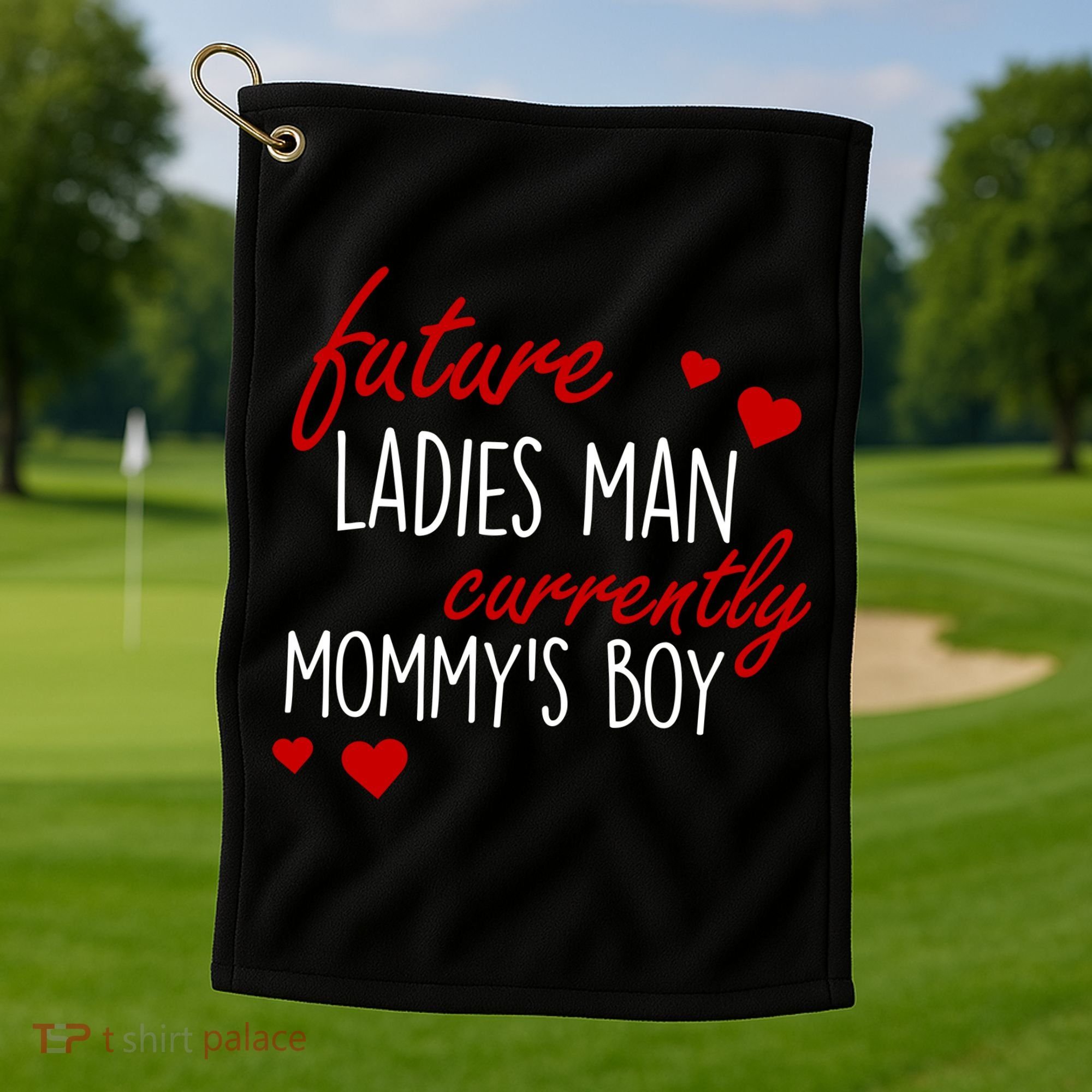 Future Ladies Man Currently Mommy's Boy Golf Towel