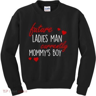 Future Ladies Man Currently Mommy's Boy Kids Sweatshirt