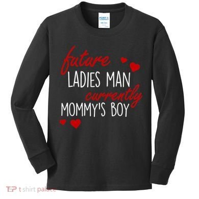Future Ladies Man Currently Mommy's Boy Kids Long Sleeve Shirt
