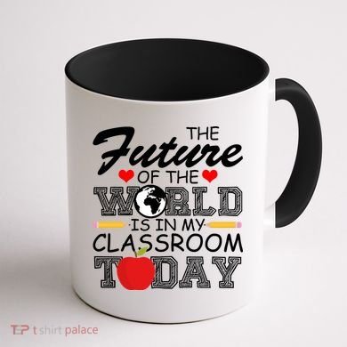 Future Of The World Is In My Classroom Coffee Mug back