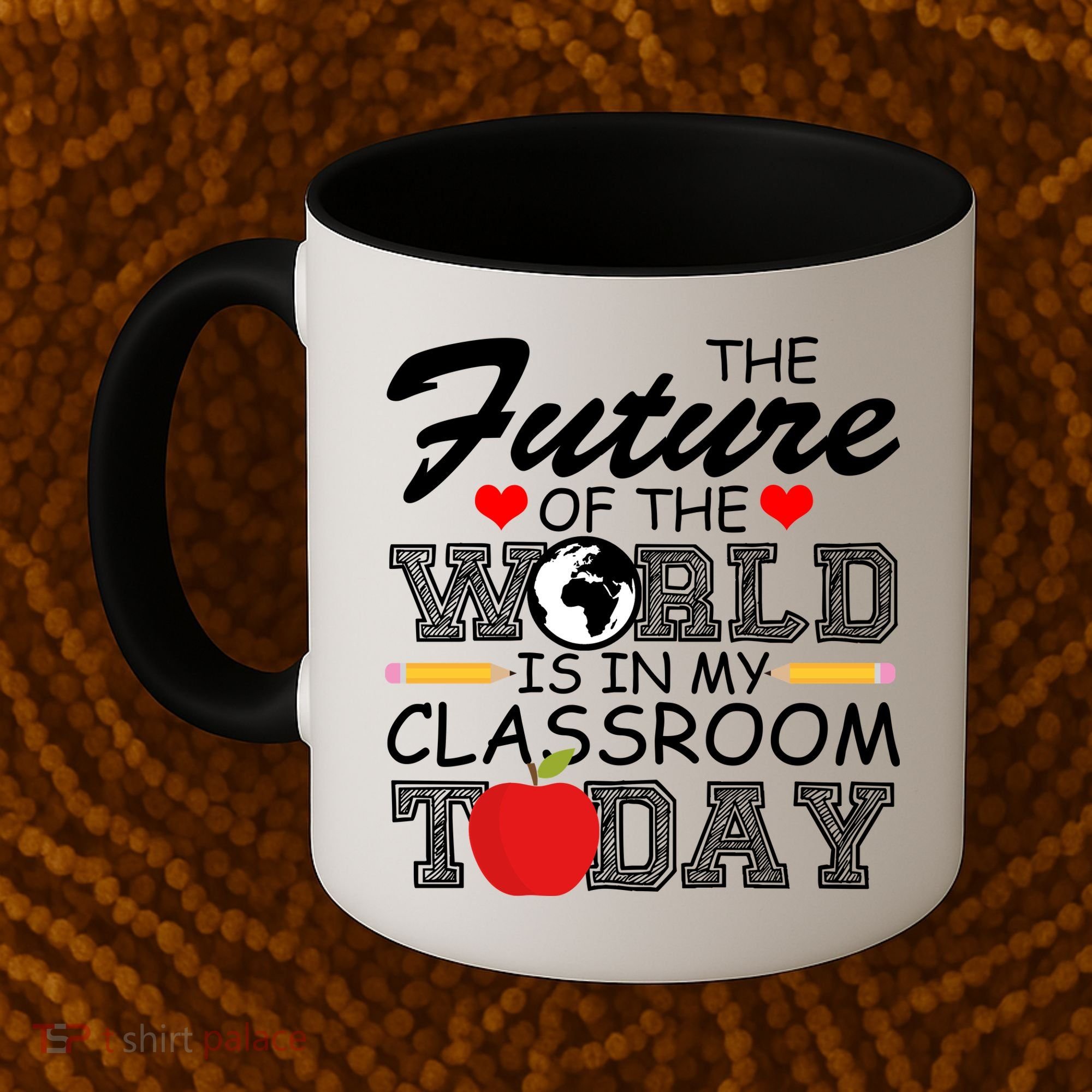 Future Of The World Is In My Classroom Coffee Mug