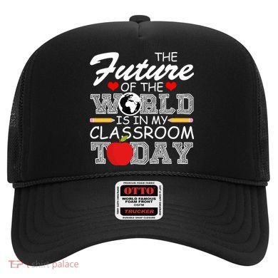 Future Of The World Is In My Classroom Hat