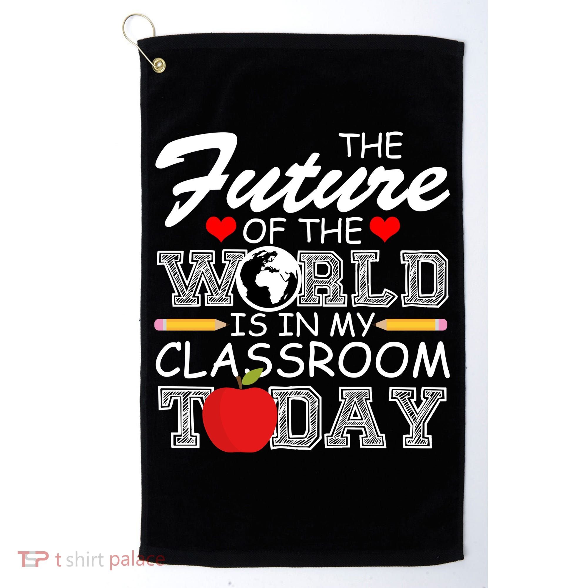 Future Of The World Is In My Classroom Golf Towel
