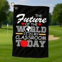 Future Of The World Is In My Classroom Golf Towel thumb 1