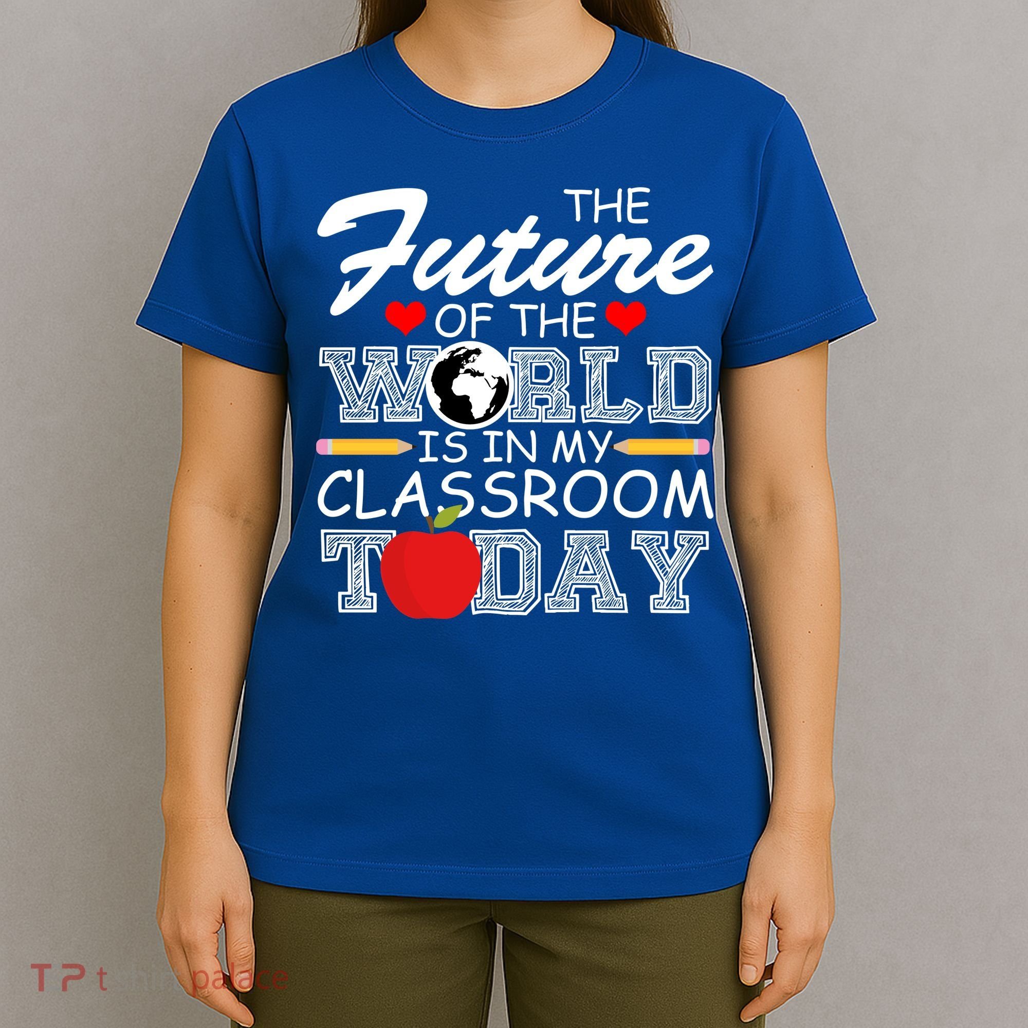 Future Of The World Is In My Classroom T-Shirt