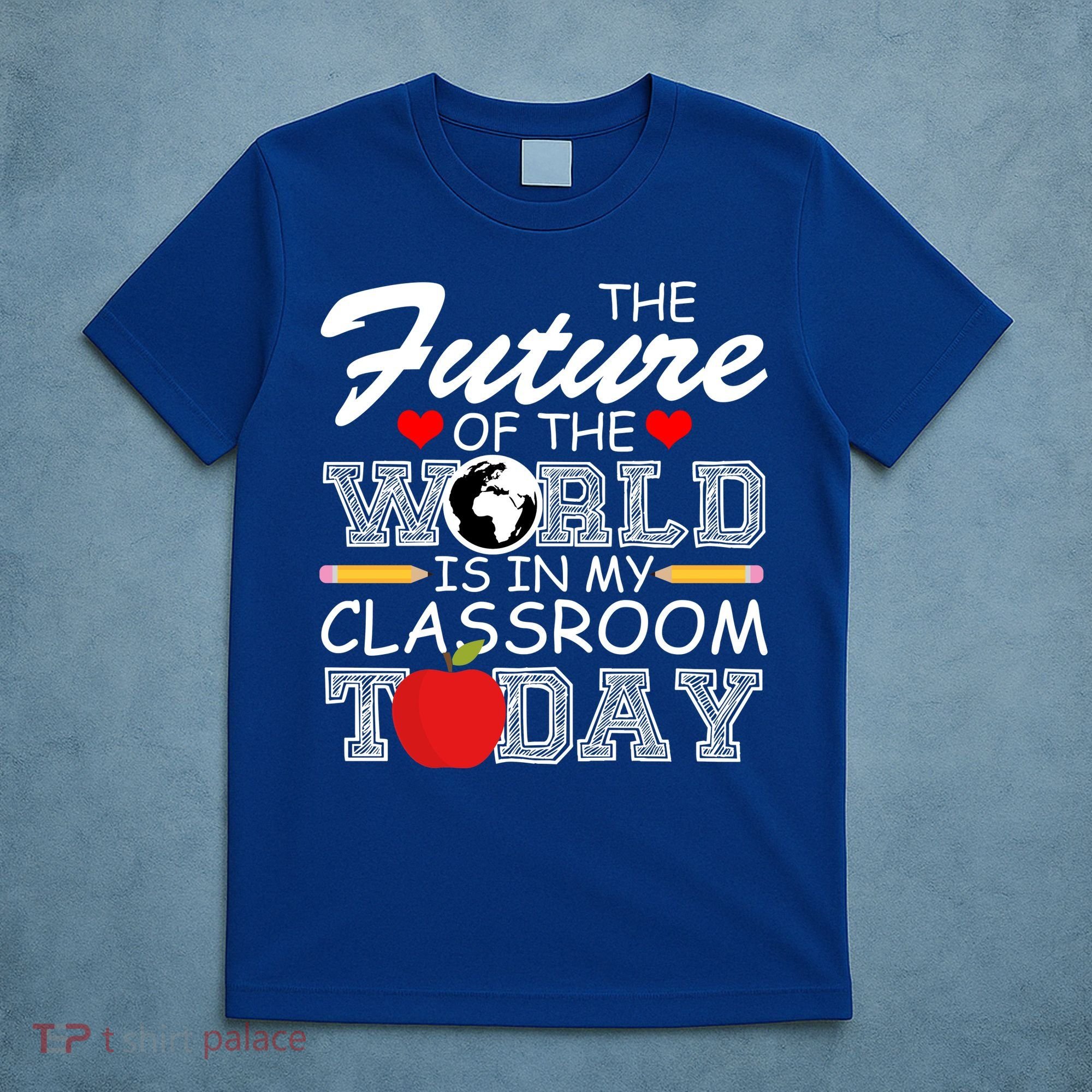Future Of The World Is In My Classroom T-Shirt
