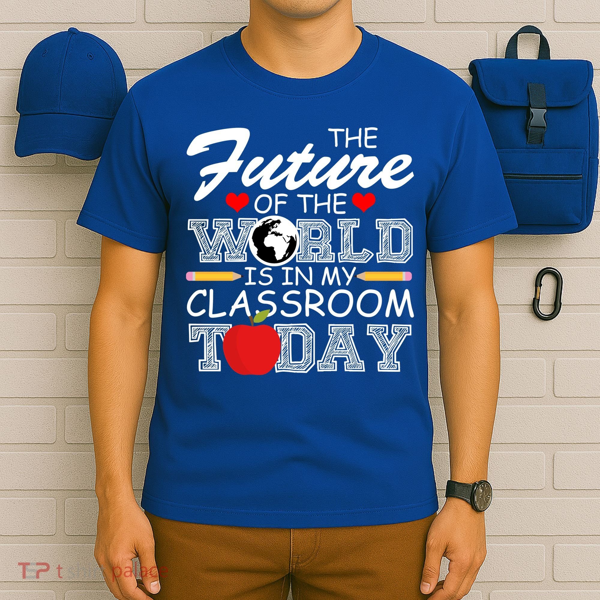 Future Of The World Is In My Classroom T-Shirt