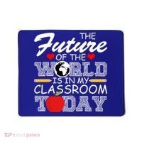 Future Of The World Is In My Classroom Mousepad thumb 0
