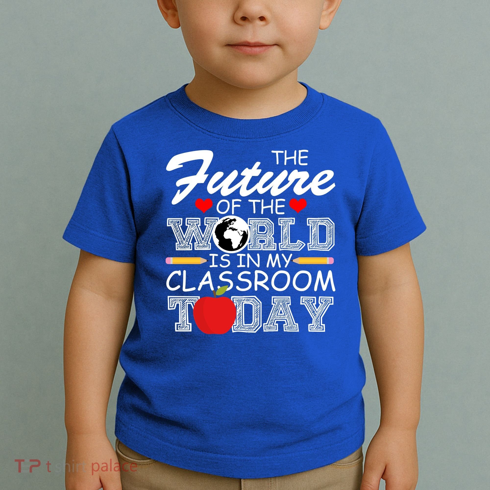 Future Of The World Is In My Classroom Toddler T-Shirt