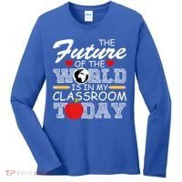Future Of The World Is In My Classroom Women's Long Sleeve Shirt thumb 0