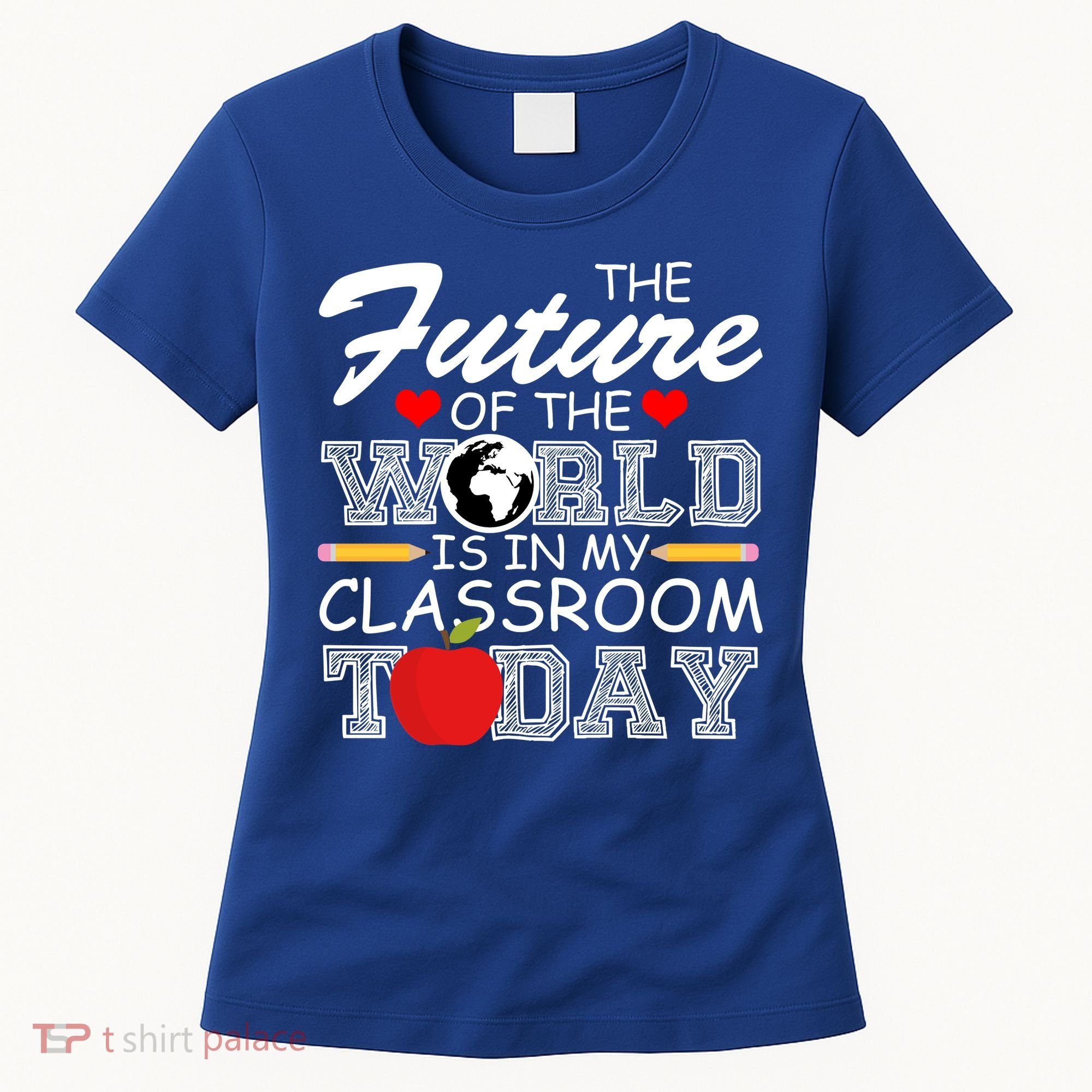 Future Of The World Is In My Classroom Women's T-Shirt