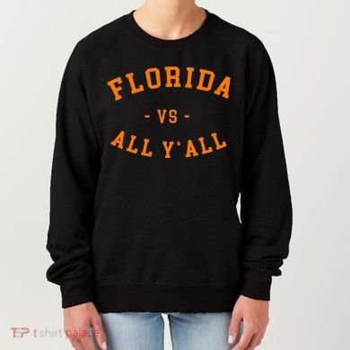 Florida Vs All YAll Represent The Gator State Women's Sweatshirt