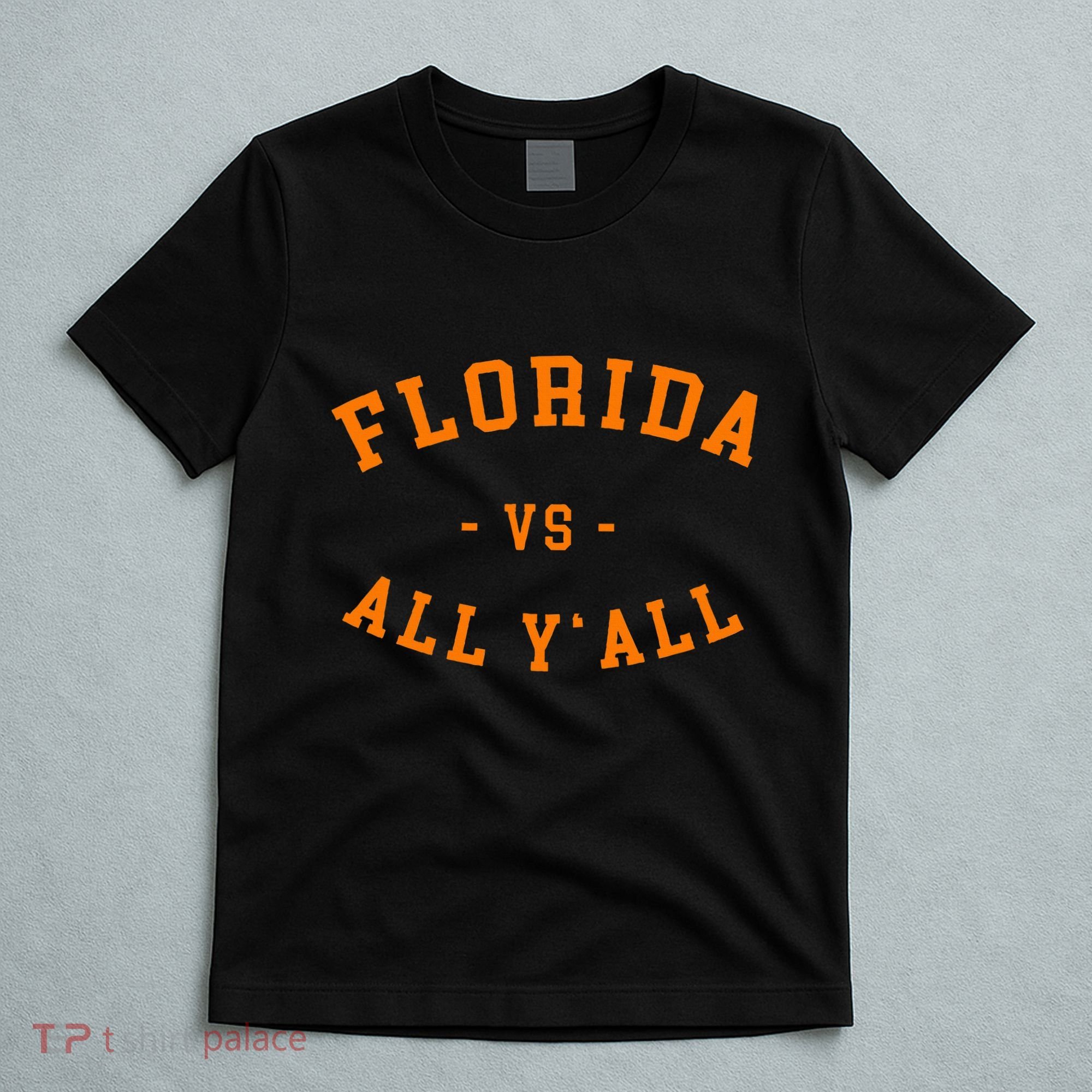 Florida Vs All YAll Represent The Gator State T-Shirt