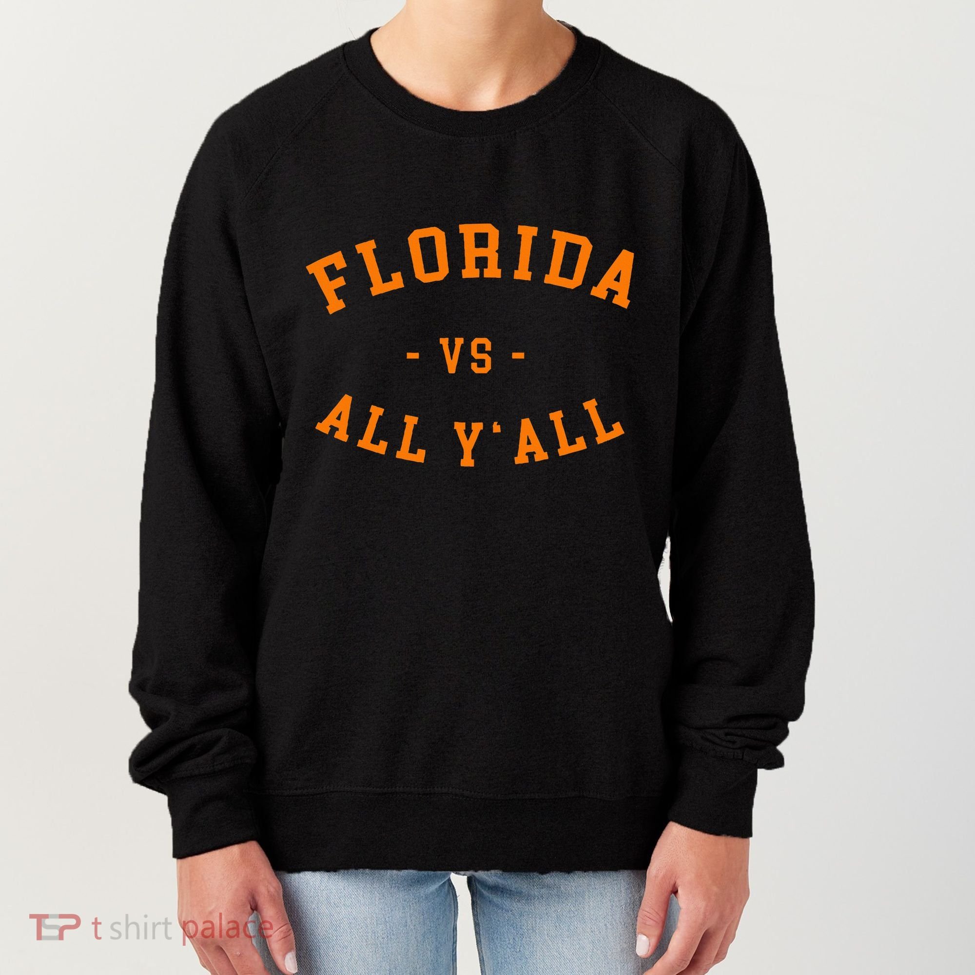 Florida Vs All YAll Represent The Gator State Women's Sweatshirt