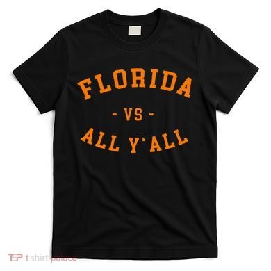 Florida Vs All YAll Represent The Gator State T-Shirt