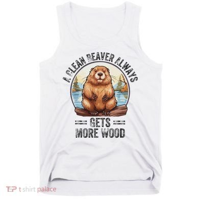 Funny Vintage A Clean Beaver Always Gets More Wood Tank Top